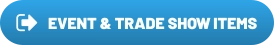 EVENT & TRADE SHOW ITEMS