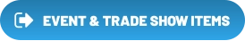 EVENT & TRADE SHOW ITEMS