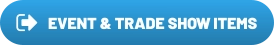 EVENT & TRADE SHOW ITEMS