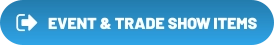 EVENT & TRADE SHOW ITEMS